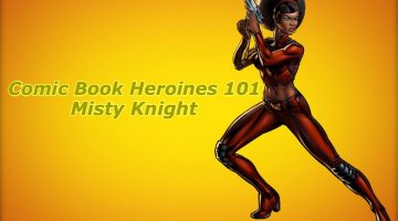 Comic Book Heroines 101: Misty Knight