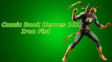 Comic Book Heroes 101: Iron Fist
